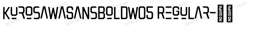 KurosawaSansBoldW05 Regular字体转换